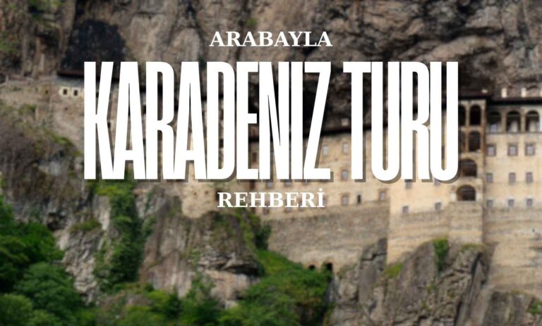 Arabayla Karadeniz Turu Rehberi