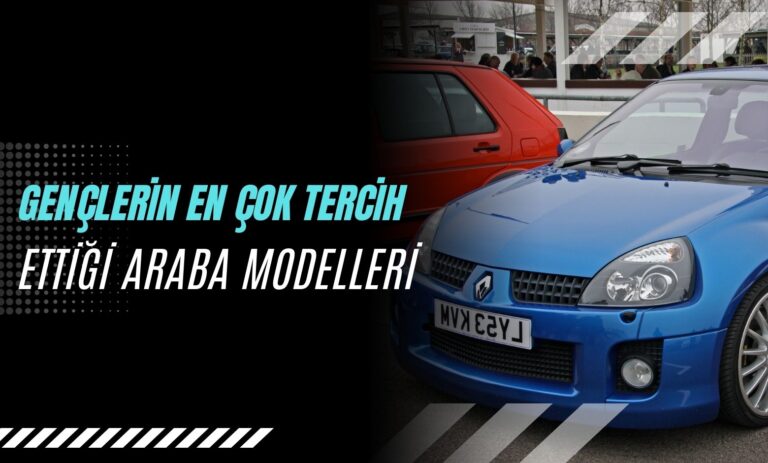 Gençlerin En Çok Tercih Ettiği Araba Modelleri