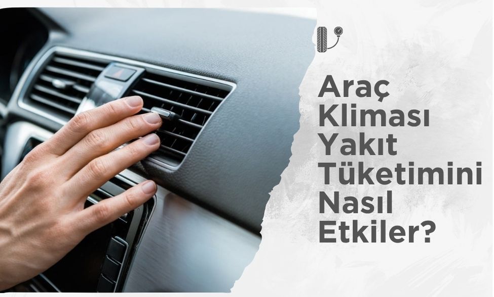 Araç Kliması Yakıt Tüketimini Nasıl Etkiler?
