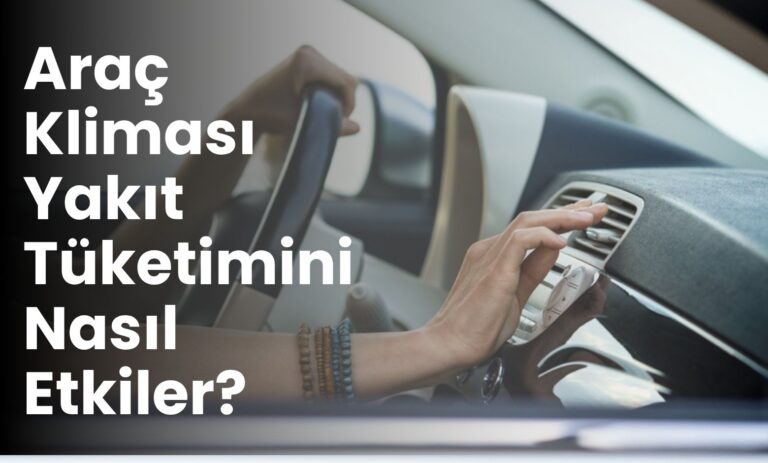 Araç Kliması Yakıt Tüketimini Nasıl Etkiler?